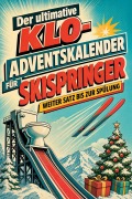 Cover-Bild zum Titel 'Der ultimative Klo-Adventskalender für Skispringer' von 'Alexander Friedrich'