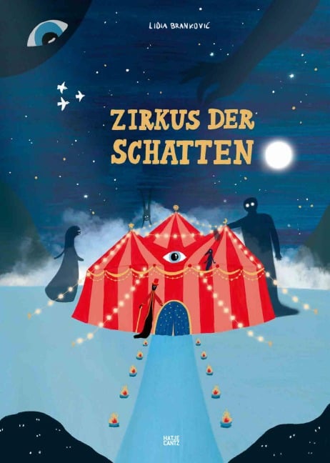 Zirkus der Schatten. Das neue Buch der gefeierten Illustratorin Lidia Brankovic - Lidia Brankovic