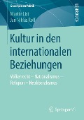 Kultur in den internationalen Beziehungen - Jan Niklas Rolf, Martin List