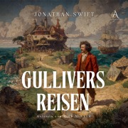 Cover-Bild zum Titel 'Gullivers Reisen - Hörbuch Klassiker' von 'Hörbuch Klassiker, Jonathan Swift'