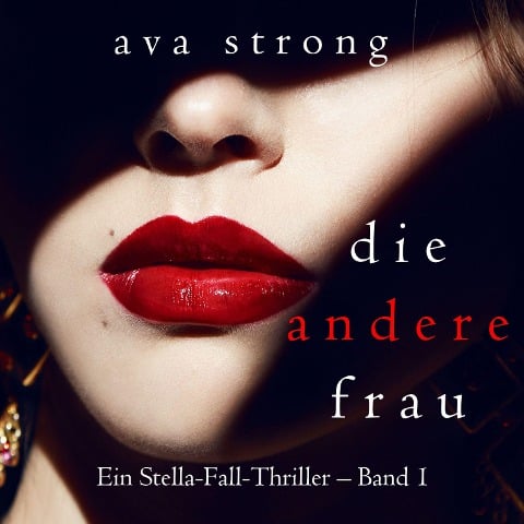Die andere Frau (Ein Stella-Fall-Thriller ¿ Band 1) - Ava Strong