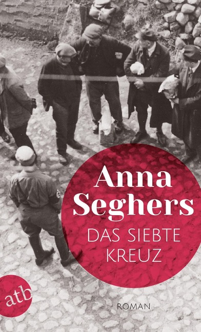 Das siebte Kreuz - Anna Seghers