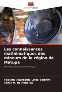 Cover-Bild zum Titel 'Les connaissances mathématiques des mineurs de la région de Matupá' von 'Fabiana Aparecida Leite Bomfim, Vânia H. de Almeida'