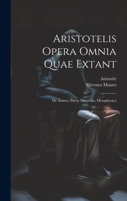 Aristotelis Opera Omnia Quae Extant - Silvestro Mauro