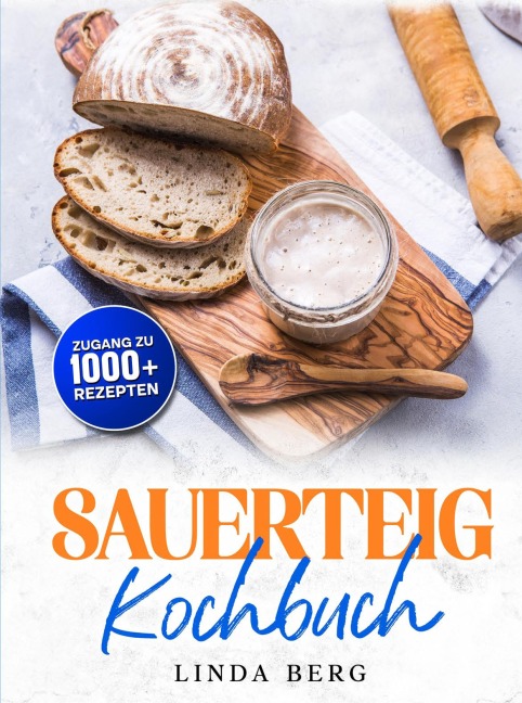 Sauerteig Kochbuch - Linda Berg