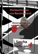 Cover-Bild zum Titel 'Die Geschichten von Revolverhand' von 'Sascha Hartmann'