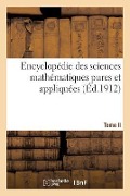 Encyclopédie Des Sciences Mathématiques Pures Et Appliquées Tome II - Sans Auteur