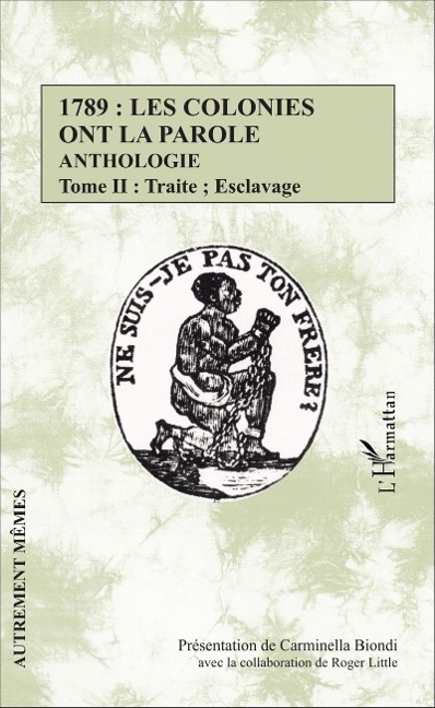 1789 : les colonies ont la parole Anthologie tome 2 - Biondi Carminella Biondi
