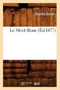 Le Mont Blanc (Éd.1877) - Charles Durier