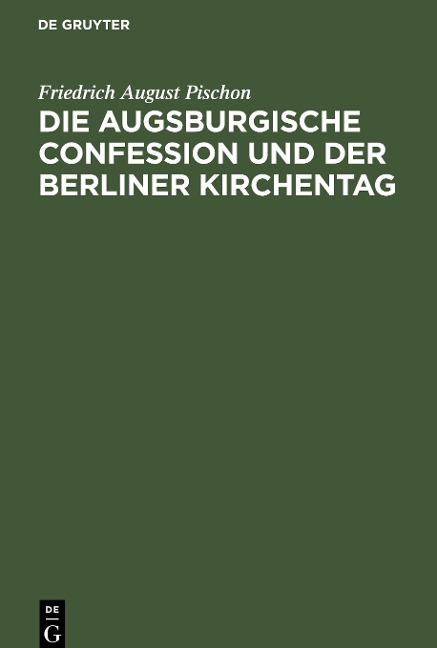 Die Augsburgische Confession und der Berliner Kirchentag - Friedrich August Pischon