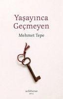 Yasayinca Gecmeyen - Mehmet Tepe