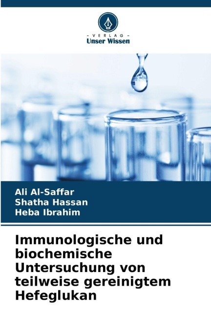 Immunologische und biochemische Untersuchung von teilweise gereinigtem Hefeglukan - Ali Al-Saffar, Heba Ibrahim, Shatha Hassan