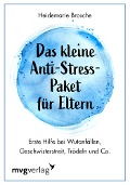 Cover-Bild zum Titel 'Das kleine Anti-Stress-Paket für Eltern' von 'Heidemarie Brosche'