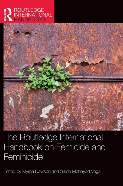The Routledge International Handbook on Femicide and Feminicide -  The Routledge International Handbook on Femicide and Feminicide -