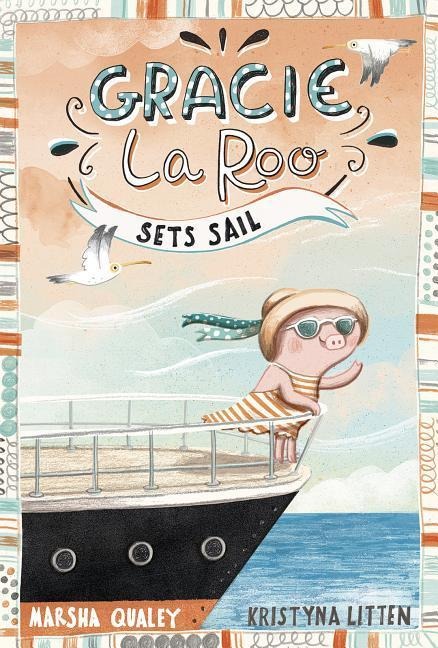 Gracie Laroo Sets Sail - Marsha Qualey