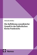 Cover-Bild zum Titel 'Die Aufklärung sexualisierter Gewalt in der katholischen Kirche Frankreichs' von 'Michelle Böhlke'