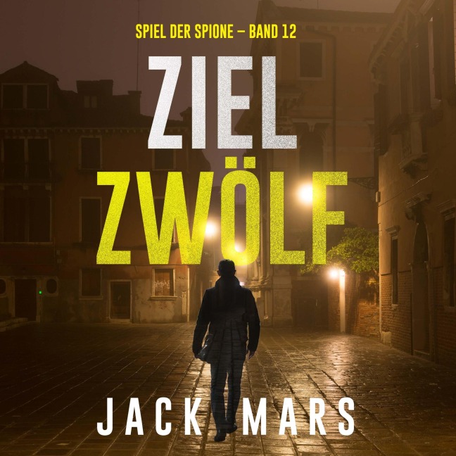 Ziel Zwölf (Spiel der Spione ¿ Band 12) - Jack Mars