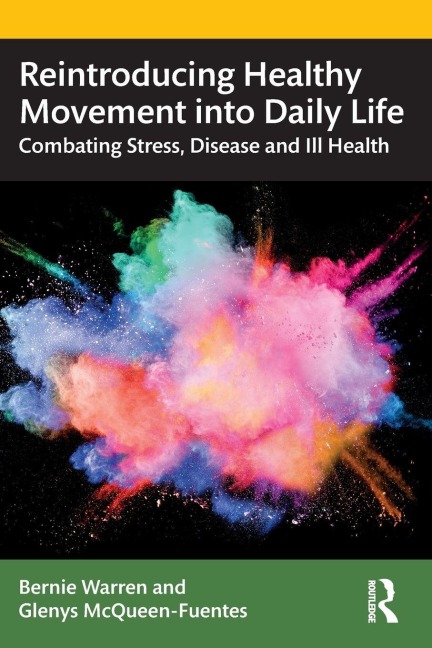 Reintroducing Healthy Movement into Daily Life - Bernie Warren, Glenys McQueen-Fuentes