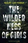 The Wilderness of Girls - Madeline Claire Franklin