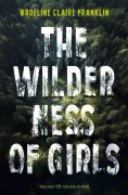 Cover-Bild zum Titel 'The Wilderness of Girls' von 'Madeline Claire Franklin'