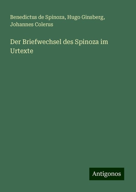 Der Briefwechsel des Spinoza im Urtexte - Benedictus De Spinoza, Hugo Ginsberg, Johannes Colerus