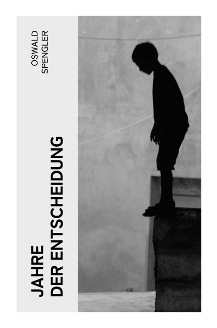 Jahre der Entscheidung - Oswald Spengler