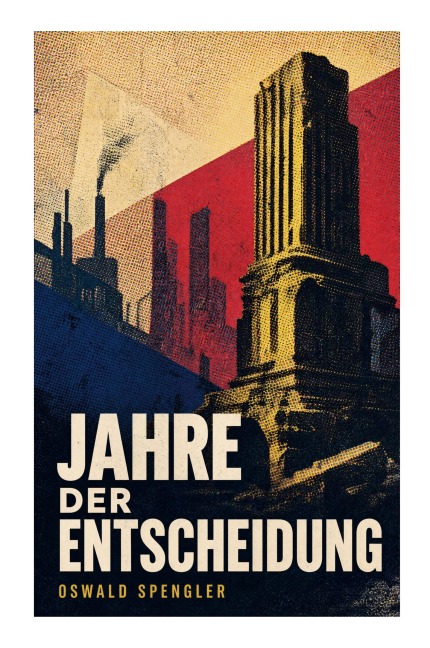 Jahre der Entscheidung - Oswald Spengler