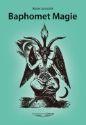 Cover-Bild zum Titel 'Baphomet Magie' von 'Walter Jantschik'