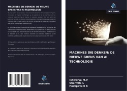 Cover-Bild zum Titel 'MACHINES DIE DENKEN: DE NIEUWE GRENS VAN AI TECHNOLOGIE' von 'Ishwarya M. V, Sharmila L, Pushpavalli K'