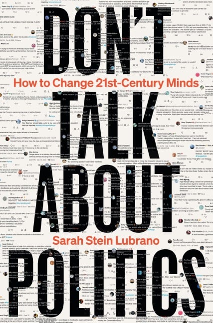 Don't Talk About Politics (And What To Do Instead) - Sarah Stein Lubrano