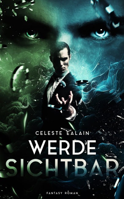 Werde sichtbar - Celeste Ealain