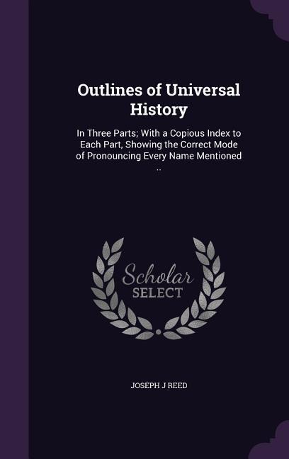 Outlines of Universal History - Joseph J Reed