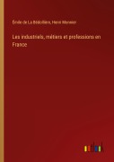 Cover-Bild zum Titel 'Les industriels, métiers et professions en France' von 'Émile de La Bédollière, Henri Monnier'