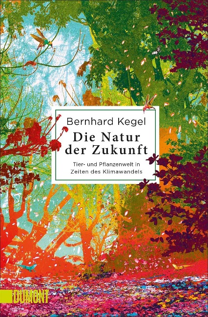 Die Natur der Zukunft - Bernhard Kegel