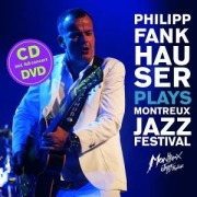 Plays Montreux Jazz Festival - Philipp Fankhauser