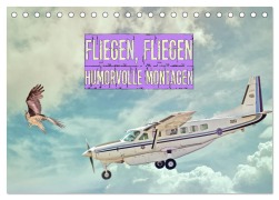 Cover-Bild zum Titel 'Fliegen, Fliegen - humorvolle Montagen (Tischkalender 2026 DIN A5 quer), CALVENDO Monatskalender' von 'Liselotte Brunner-Klaus'