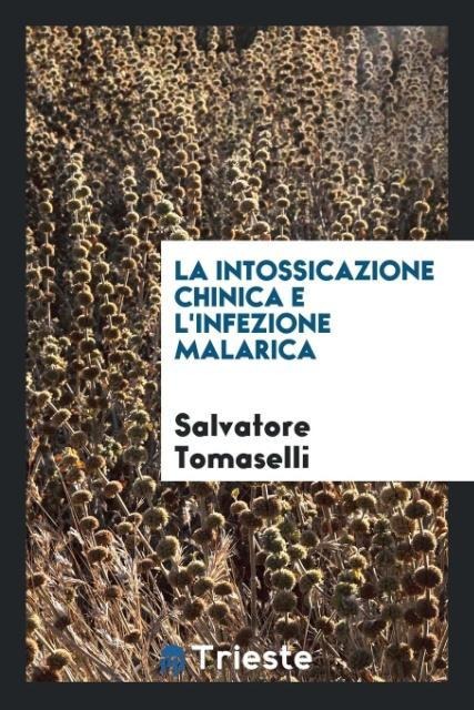 La Intossicazione Chinica E L'Infezione Malarica - Salvatore Tomaselli