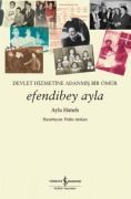 Cover-Bild zum Titel 'Efendibey Ayla - Devlet Hizmetine Adanmis Bir Ömür' von 'Ayla Hatirli'