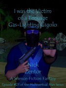 Cover-Bild zum Titel 'I Was the Victim of a Teenage Gas-Lighting Gigolo (The Multivertical Man, #23)' von 'Nick Zentor'