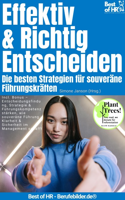 Effektiv & Richtig Entscheiden - Die besten Strategien für souveräne Führungskräfte - Simone Janson