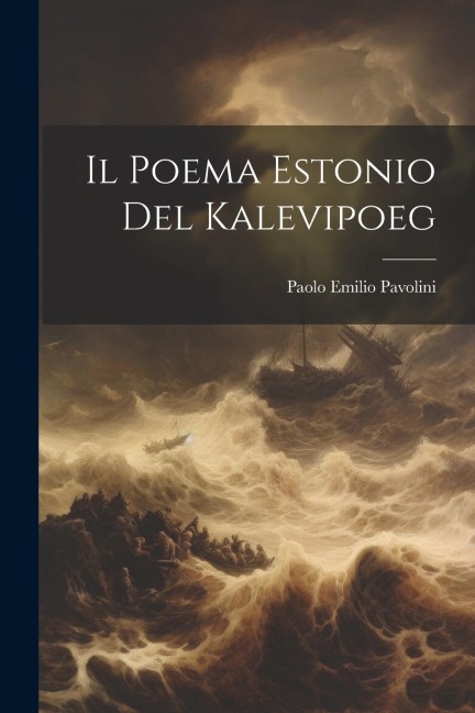 Il Poema Estonio Del Kalevipoeg - Paolo Emilio Pavolini