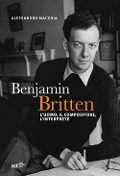 Cover-Bild zum Titel 'Benjamin Britten. L'uomo, il compositore, l'interprete' von 'Alessandro Macchia'