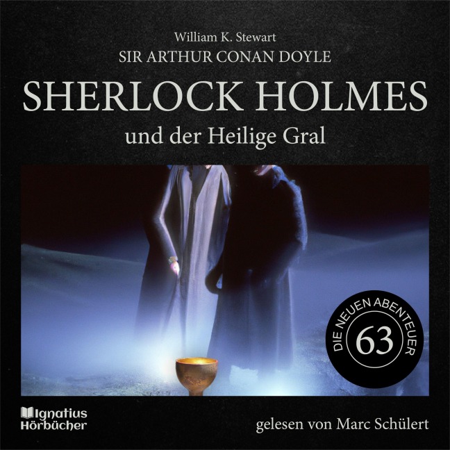 Sherlock Holmes und der Heilige Gral (Die neuen Abenteuer, Folge 63) - Arthur Conan Doyle, William K. Stewart