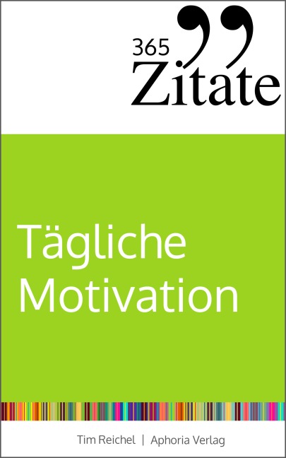 365 Zitate für tägliche Motivation - Tim Reichel