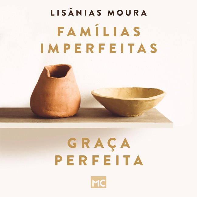 Famílias imperfeitas, graça perfeita - Lisânias Moura