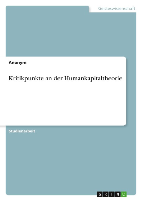 Kritikpunkte an der Humankapitaltheorie - Anonymous