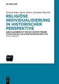 Religiöse Individualisierung in historischer Perspektive / Religious Individualisation in Historical Perspective - 
