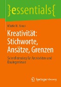 Kreativität: Stichworte, Ansätze, Grenzen - Mario H. Kraus