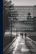 Magasin Des Adolescentes, Ou Dialogues D'une Sage Gouvernante Avec Ses Eleves De La Premiere Distinction Pour Servir De Suite Au Magasin Des Enfans... - 