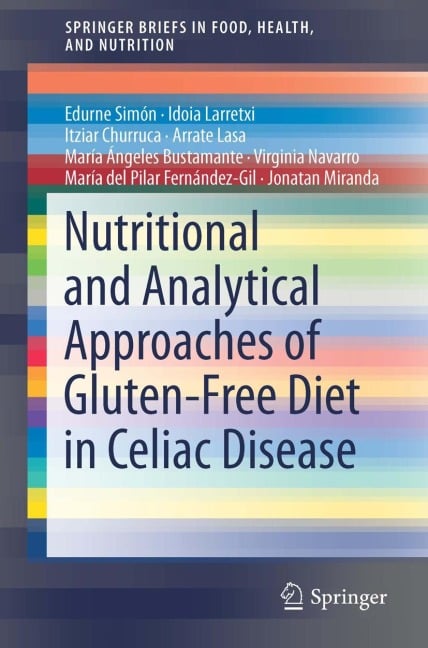 Nutritional and Analytical Approaches of Gluten-Free Diet in Celiac Disease - Edurne Simón, Idoia Larretxi, María Ángeles Bustamante, Itziar Churruca, Jonatan Miranda